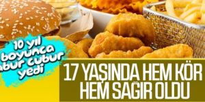10 yıldır 'abur cubur yemekten kör ve sağır oldu'