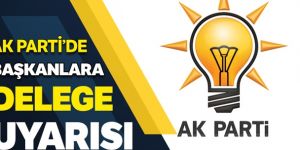 Başkanlara delege uyarısı: Yolsuzluğa bulaşanla yol yürüyemeyiz