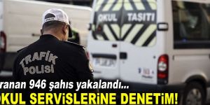 Okul servisi denetimlerinde aranan 946 şahıs yakalandı