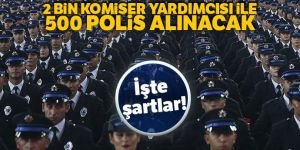 2 bin komiser yardımcısı ile 500 polis alınacak