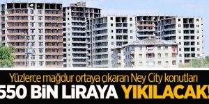 Ney City inşaatı 550 bin liraya sökülecek