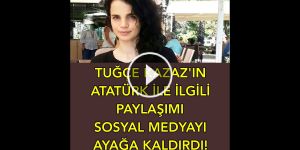 Tuğçe Kazaz'ın Atatürk paylaşımı sosyal medyayı ayağa kaldırdı