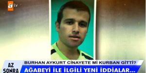 Müge Anlı'da kayıp Burhan Aykurt olayında 'Konsomatris' detayı