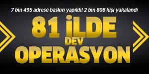 'Aranan Şahıslar Operasyonu'nda 2 bin 806 kişi yakalandı