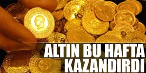 Bu hafta en çok altın kazandırdı!