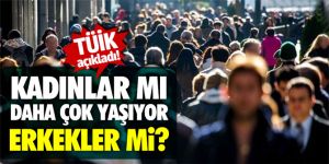 TÜİK açıkladı! Türkiye'de kadınlar mı daha çok yaşıyor, erkekler mi?