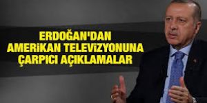 Erdoğan'dan Fox News'e flaş açıklamalar