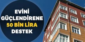 Binasını güçlendirene 50 bin lira faiz desteği
