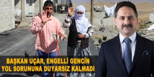 Başkan Uçar, engelli gencin yol sorununa duyarsız kalmadı
