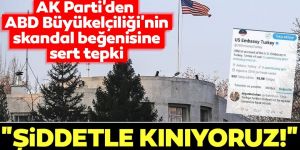 AK Parti'den ABD Büyükelçiliğine sert tepki