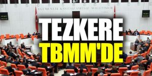 Irak ve Suriye tezkeresi TBMM Başkanlığı'nda