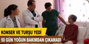 Konserve turşu yedi 50 gün yoğun bakımdan çıkamadı