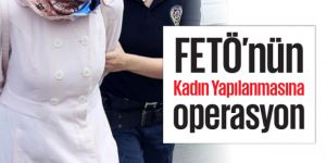 Erzurum'daki FETÖ/PDY'nin kadın yapılanması operasyonu