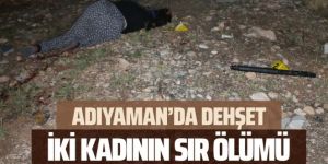 Dehşet! İki kadının sır dolu ölümü