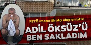 Adil Öksüz’ü ben sakladım