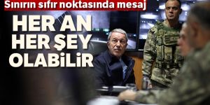 Milli Savunma Bakanı Akar: Her an her şey olabilir