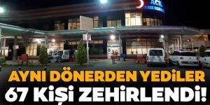Tavuk döner yiyen 67 kişi zehirlendi