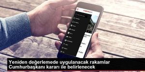 Yeniden değerlemede uygulanacak rakamlar Cumhurbaşkanı kararı ile belirlenecek