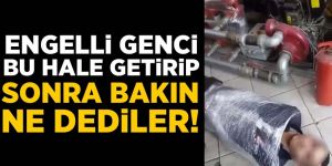 Engelli gence korkunç eziyet! 'Şaka' yapmışlar