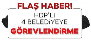 4 belediye başkanlarının yerine görevlendirme