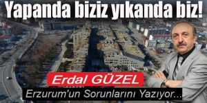 Yapanda biziz yıkanda biz!