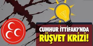 Cumhur İttifakı'nda rüşvet krizi!