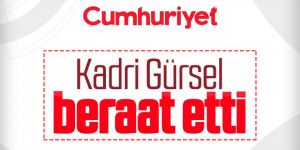 Kadri Gürsel'in beraatine karar verildi
