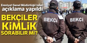 EGM'den çarşı ve mahalle bekçilerinin kimlik sorma yetkisi hakkında açıklama