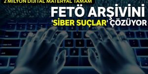 FETÖ arşivini 'Siber Suçlar' çözüyor