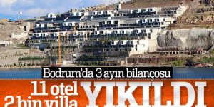 Bodrum’da 3 ayda 11 otel, 2 bin 100 villa ve rezidans yıkıldı