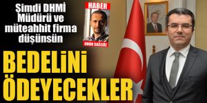 Şimdi DHMİ Müdürü ve müteahhit firma düşünsün