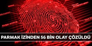 Parmak izinden 56 bin olay çözüldü