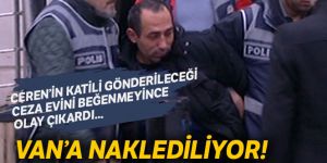Ceren'in katili araçta tepki gösterdi, Van'a naklediliyor