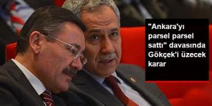 Bülent Arınç'ın "Ankara'yı parsel parsel sattı" sözlerine dava açan Melih Gökçek'i üzecek karar