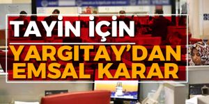 Tayin için Yargıtay’dan emsal karar