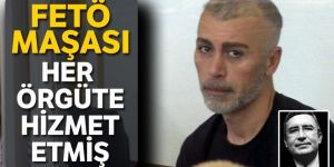 FETÖ maşası her örgüte hizmet etmiş!