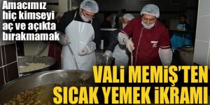Vali Memiş'ten vatandaşlara sıcak yemek ikramı