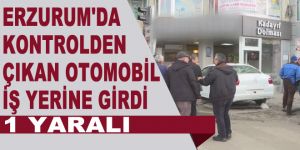 Erzurum'da kontrolden çıkan otomobil iş yerine girdi: 1 yaralı