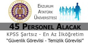 Atatürk Üniversitesi KPSS Şartsız 45 İşçi Personel Alımı!