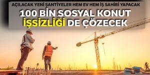 100 bin sosyal konut işsizliği de çözecek