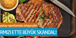 Kırmızı ette büyük skandal!