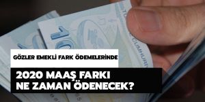 2020 emekli maaş zamları ne zaman yatacak?
