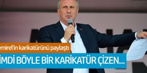 Muharrem İnce: "Şimdi böyle bir karikatür çizen...