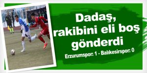 Dadaş, rakibini eli boş gönderdi