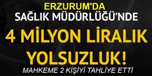 Erzurum İl Sağlık ile Halk Sağlığı müdürlüklerindeki "zimmet" davasında 2 sanığa tahliye
