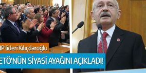 CHP lideri Kılıçdaroğlu FETÖ'nün siyasi ayağını açıkladı!