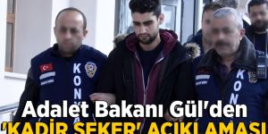 Adalet Bakanı Gül'den Kadir Şeker açıklaması