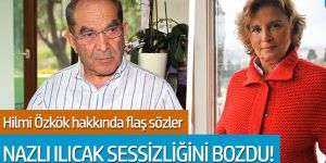 Nazlı Ilıcak'tan Hilmi Özkök hakkında flaş sözler!