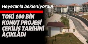TOKİ: 100 Bin Yeni Sosyal Konut Projesi'nde ilk kura çekilişi 24 Şubat'ta yapılacak
