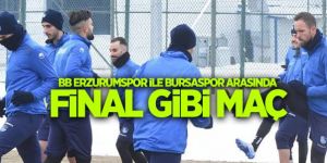 Erzurumspor ile Bursaspor arasında final gibi maç
